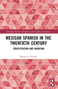 Mexican Spanish in the Twentieth Century (Stratification and Variation) by Margarita Hidalgo, 9781032505404