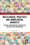 Multilingual Practices and Monolingual Mindsets (Critical Sociolinguistic Perspectives on Health Care Interpreting) by Jinhyun Cho, 9781032614878