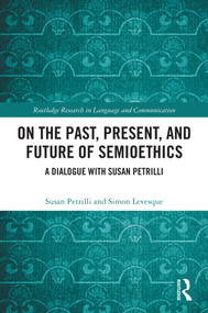 On the Past, Present, and Future of Semioethics (A Dialogue with Susan Petrilli) by Susan Petrilli, Simon Levesque, 9781041015048