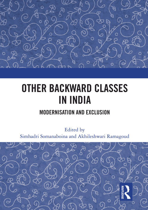 Other Backward Classes in India (Modernisation and Exclusion) by Simhadri Somanaboina, Akhileshwari Ramagoud, 9781032987361