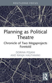 Planning as Political Theatre (Chronicle of Two Megaprojects Foretold) by Dorina Pojani, Ranja Hautamäki, 9781041026150