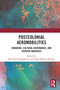 Postcolonial Aeromobilities (Branding, Cultural Governance, and Tourism Imageries) by Bart Paul Vanspauwen, Iñigo Sánchez-Fuarros, 9781032843513