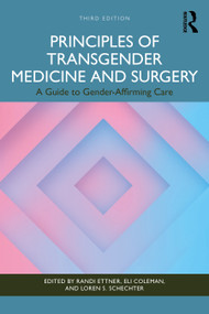 Principles of Transgender Medicine and Surgery (A Guide to Gender-Affirming Care) by Randi Ettner, Eli Coleman, Loren S. Schechter, 9781032794853
