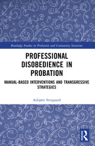 Professional Disobedience in Probation (Manual-based Interventions and Transgressive Strategies) by Asbjørn Storgaard, 9781032950907