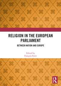 Religion in the European Parliament (Between Nation and Europe) by François Foret, 9781041047872