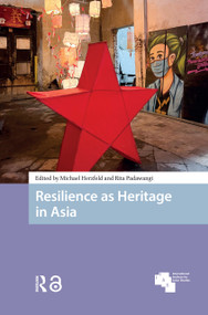 Resilience as Heritage in Asia by Michael Herzfeld, Rita Padawangi, 9781041185390