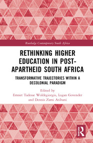 Rethinking Higher Education in Post-Apartheid South Africa (Transformative Trajectories within a Decolonial Paradigm) by Emnet Tadesse Woldegiorgis, Logan Govender, Dennis Zami Atibuni, 9781032869834