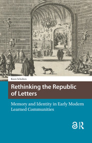 Rethinking the Republic of Letters (Memory and Identity in Early Modern Learned Communities) by Koen Scholten, 9781041185499