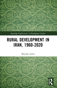 Rural Development in Iran, 1960-2020 by Mostafa Azkia, 9781032986289