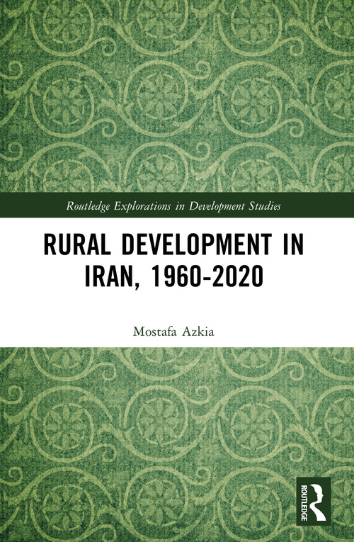 Rural Development in Iran, 1960-2020 by Mostafa Azkia, 9781032986289