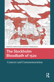 The Stockholm Bloodbath of 1520 (Context and Commemoration) by Heiko Droste, Kurt Villads Jensen, 9781041189176