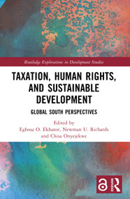 Taxation, Human Rights, and Sustainable Development (Global South Perspectives) by Eghosa O. Ekhator, Newman U. Richards, Chisa Onyejekwe, 9781032559162