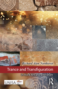 Trance and Transfiguration in Rock Art and Literature by Richard Alan Northover, 9781041011286