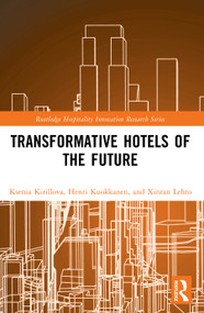 Transformative Hotels of the Future by Ksenia Kirillova, Henri Kuokkanen, Xinran Lehto, 9781032853802