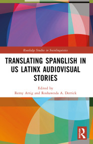 Translating Spanglish in US Latinx Audiovisual Stories by Remy Attig, Roshawnda A. Derrick, 9781032784731