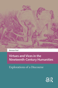 Virtues and Vices in the Nineteenth-Century Humanities (Explorations of a Discourse) by Herman Paul, 9781041190301