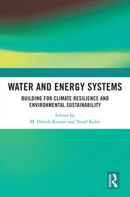 Water and Energy Systems (Building for Climate Resilience and Environmental Sustainability) by M. Dinesh Kumar, Yusuf Kabir, 9781032987613
