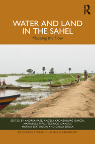Water and Land in the Sahel (Mapping the Flow) by Andrea Pase, Angela Kronenburg García, Mariasole Pepa, Federico Gianoli, Marina Bertoncin, Carla Braga, 9781032551258
