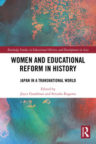 Women and Educational Reform in History (Japan in a Transnational World) by Joyce Goodman, Setsuko Kagawa, 9781032726137