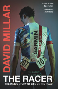 The Racer (Life on the Road as a Pro Cyclist) by David Millar, 9780224100083