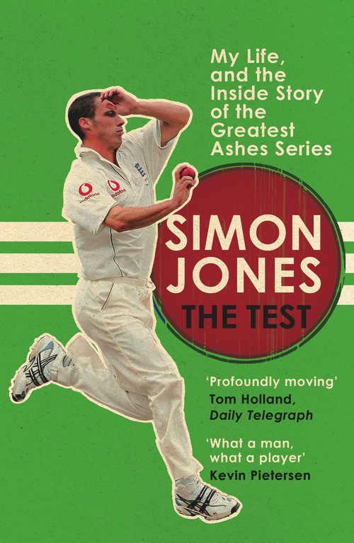 The Test (My Life, and the Inside Story of the Greatest Ashes Series) by Simon Jones, 9780224100281
