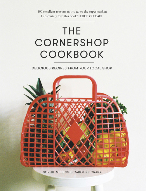 The Cornershop Cookbook (Delicious Recipes From Your Local Shop) by Caroline Craig, Sophie Missing, 9780224101042
