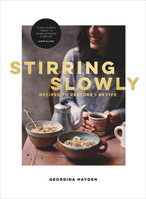 Stirring Slowly (Recipes to Restore and Revive) by Georgina Hayden, 9780224101653