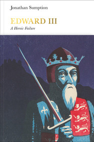 Edward III (A Heroic Failure) by Jonathan Sumption, 9780241184202