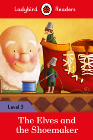 The Elves and the Shoemaker - Ladybird Readers Level 3 by Ladybird, 9780241253854