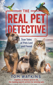 The Real Pet Detective (True Tales of Pets Lost and Found) by Tom Watkins, 9780241292273
