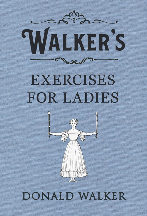Walker's Exercises for Ladies by Donald Walker, 9780241349168