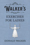 Walker's Exercises for Ladies by Donald Walker, 9780241349168