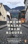 Short Walks from Bogotá (Journeys in the New Colombia) by Tom Feiling, 9780241959909