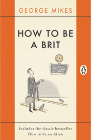 How to Be a Brit by George Mikes, 9780241975008