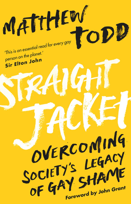 Straight Jacket (Overcoming Society's Legacy of Gay Shame) by Matthew Todd, 9780552778404