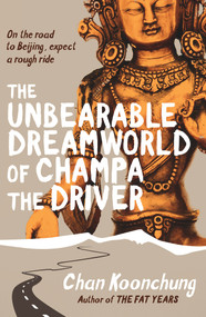 The Unbearable Dreamworld of Champa the Driver by Chan Koonchung, 9780552779500