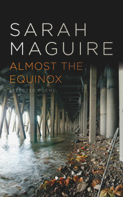 Almost the Equinox (Selected Poems) by Sarah Maguire, 9780701188559
