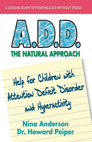 A.D.D. The Natural Approach by Nina Anderson, Howard Peiper, 9781884820199