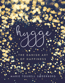 Hygge (The Danish Art of Happiness) by Marie Tourell Søderberg, 9780718185336