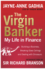 The Virgin Banker (My Life in Finance) by Jayne-Anne Gadhia, 9780753548462