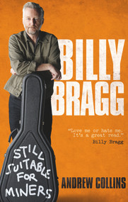 Billy Bragg (Still Suitable for Miners) by Andrew Collins, 9780753552711