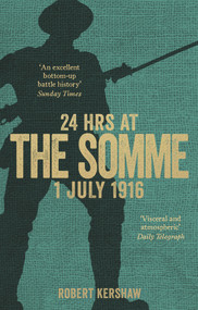 24 Hrs at the Somme (1 July 1916) by Robert Kershaw, 9780753555484