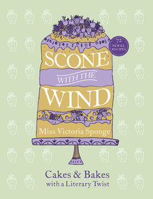 Scone with the Wind (Cakes and Bakes with a Literary Twist) by Miss Victoria Sponge, 9780753556146