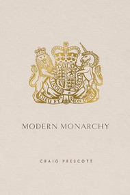 Modern Monarchy by Craig Prescott, 9781788216678