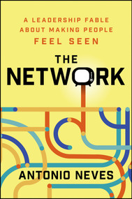 The Network (A Leadership Fable About Making People Feel Seen) by Antonio Neves, 9781394476695