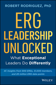 ERG Leadership Unlocked (What Exceptional Leaders Do Differently) by Robert Rodriguez, 9781394463503