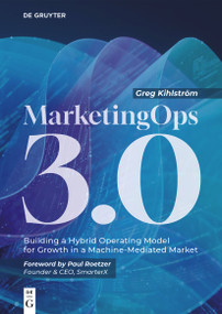MarketingOps 3.0 (Building a Hybrid Operating Model for Growth in a Machine-Mediated Market) by Greg Kihlström, 9783119143431