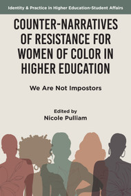 Counter-Narratives of Resistance for Women of Color in Higher Education (We Are Not Impostors) by Nicole Pulliam, 9781837422104