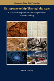 Entrepreneurship Through the Ages (A Historical Exploration of Entrepreneurial Understanding) by Deniz Tunçalp, 9781837421664