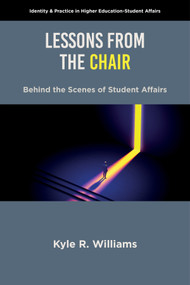 Lessons from the Chair (Behind the Scenes of Student Affairs) by Kyle R. Williams, 9781837426218